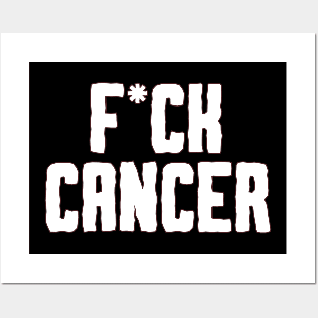 F*CK CANCER t shirt | Fuck Cancer gift | Mature shirt | fuck cancer shirt | cancer awareness shirt | best selling cancer shirt | fundraiser Wall Art by Grun illustration 